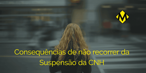 O que acontece quando você não recorre da suspensão da CNH