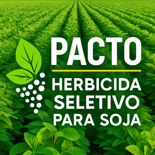 Pacto: Guia Completo do Herbicida Seletivo para Soja